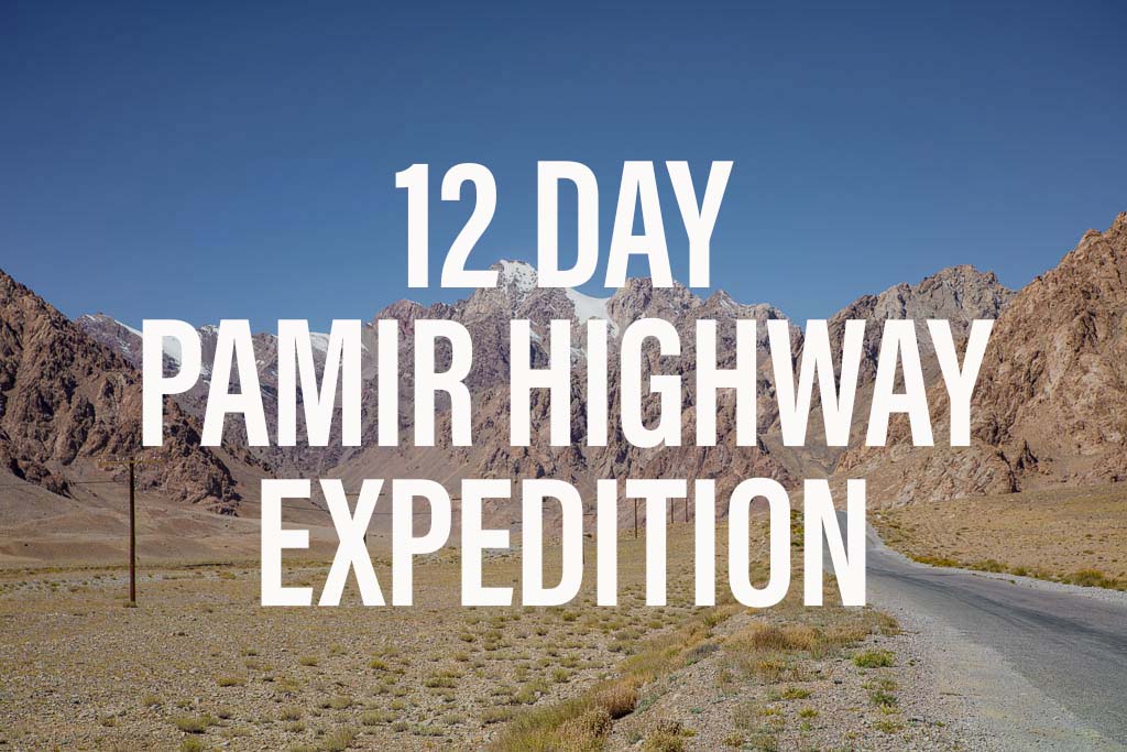 12 day Pamir Highway expedition, tajikistan